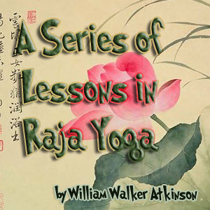 Audiobook A Series of Lessons in Raja Yoga