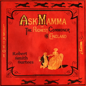 Audiobook Ask Mamma: or The Richest Commoner In England