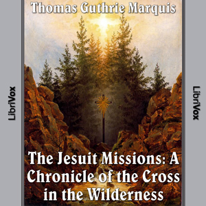 Аудіокнига Chronicles of Canada Volume 04 - Jesuit Missions: A Chronicle of the Cross in the Wilderness