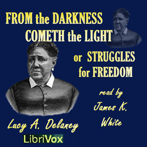 Аудіокнига From the Darkness Cometh the Light, or Struggles for Freedom