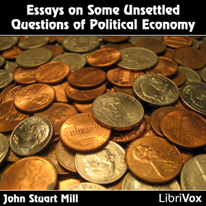 Audiobook Essays on Some Unsettled Questions of Political Economy