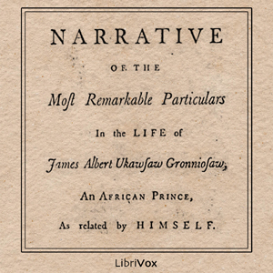 Audiobook A Narrative of the Most Remarkable Particulars in the Life of James Albert Ukawsaw Gronniosaw