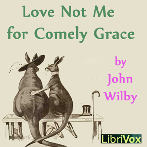 Audiobook Love not me for comely grace