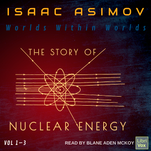 Audiobook Worlds Within Worlds: The Story of Nuclear Energy, Volumes 1-3