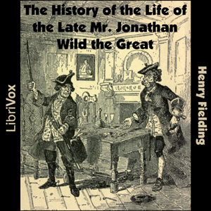 Audiobook The History of the Life of the Late Mr. Jonathan Wild the Great