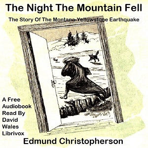 Аудіокнига The Night The Mountain Fell; The Story Of The Montana-Yellowstone Earthquake