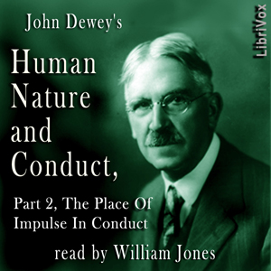 Audiobook Human Nature and Conduct - Part 2, The Place of Impulse In Conduct