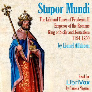 Audiobook Stupor Mundi: The Life and Times of Frederick II Emperor of the Romans King of Sicily and Jerusalem 1194-1250