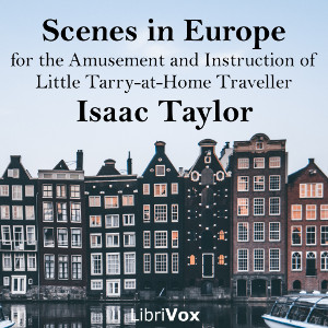 Audiobook Scenes in Europe, for the Amusement and Instruction of Little Tarry-at-Home Travellers