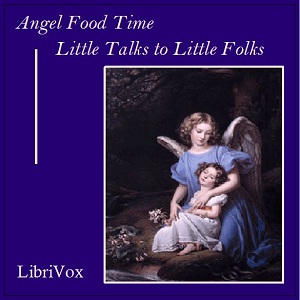 Audiobook Angel Food Time: Little Talks to Little Folks