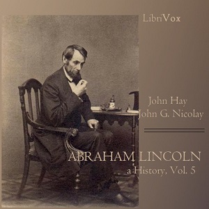 Audiobook Abraham Lincoln: A History (Volume 5)