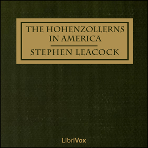 Audiobook The Hohenzollerns in America With the Bolsheviks in Berlin and Other Impossibilities
