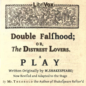 Аудіокнига Double Falsehood; or, The Distrest Lovers