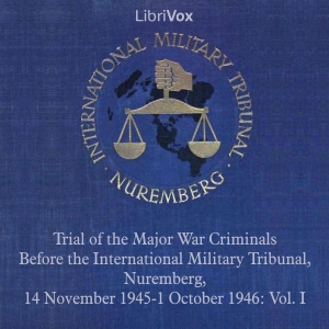Audiobook Trial of the Major War Criminals Before the International Military Tribunal, Nuremberg, 14 November 1945-1 October 1946: Vol. I