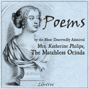 Аудіокнига Poems by the Most Deservedly Admired Mrs. Katherine Philips, The Matchless Orinda
