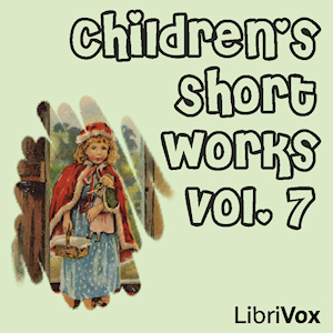 Аудіокнига Children's Short Works, Vol. 007
