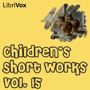 Аудіокнига Children's Short Works, Vol. 015