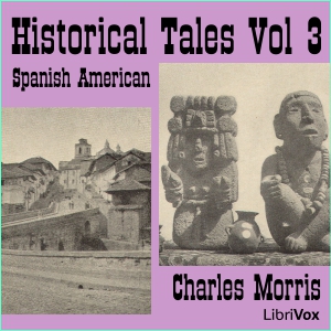 Аудіокнига Historical Tales, Vol III: Spanish American