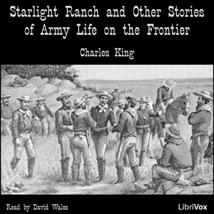 Audiobook Starlight Ranch And Other Stories Of Army Life On The Frontier
