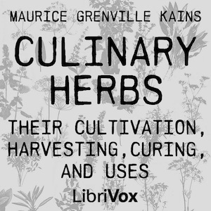 Аудіокнига Culinary Herbs: Their Cultivation, Harvesting, Curing and Uses (Version 2)
