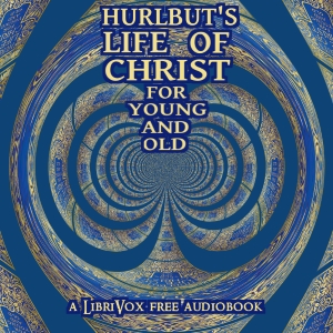 Аудіокнига Hurlbut's Life of Christ For Young and Old