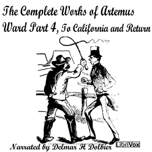Аудіокнига The Complete Works of Artemus Ward Part 4, To California and Return