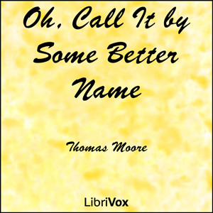 Audiobook Oh, Call It by Some Better Name