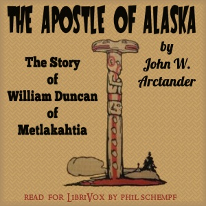 Audiobook The Apostle of Alaska: The Story of William Duncan of Metlakahtla