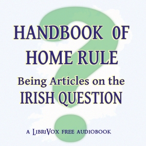 Audiobook Handbook of Home Rule: Being Articles on the Irish Question