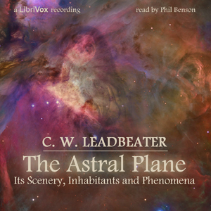 Audiobook The Astral Plane: Its Scenery, Inhabitants and Phenomena