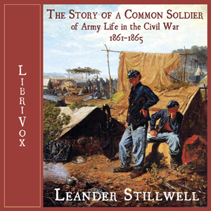 Audiobook The Story of a Common Soldier of Army Life in the Civil War, 1861-1865