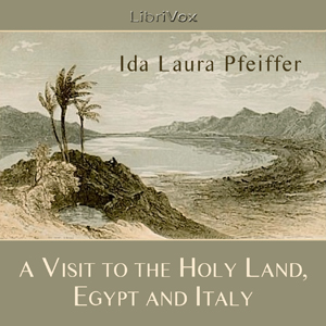 Audiobook A Visit to the Holy Land, Egypt, and Italy