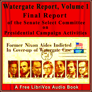 Аудіокнига Final Report of the Senate Select Committee on Presidential Campaign Activities (Watergate Report), Volume 1