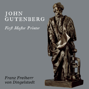 Audiobook John Gutenberg, First Master Printer: His Acts and Most Remarkable Discourses and his Death