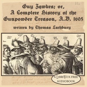 Аудіокнига Guy Fawkes; or, A Complete History of The Gunpowder Treason, A.D. 1605