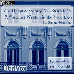 Аудіокнига The Reign of George VI, 1900-1925: A Forecast Written in the Year 1763