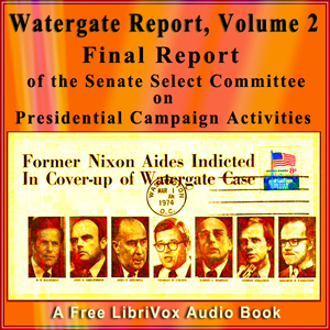 Аудіокнига Final Report of the Senate Select Committee on Presidential Campaign Activities (Watergate Report), Volume 2
