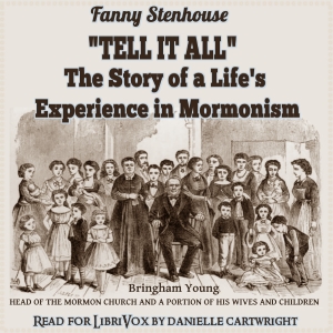 Audiobook ''Tell It All'': The Story of a Life's Experience in Mormonism
