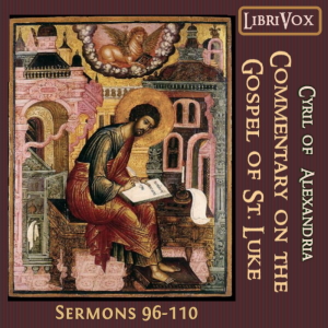 Audiobook Commentary on the Gospel of Luke, Sermons 96-110