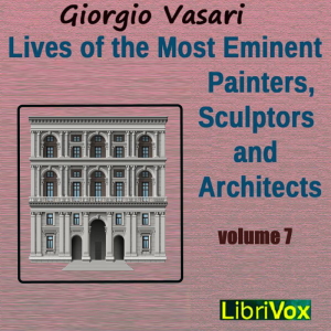 Аудіокнига Lives of the Most Eminent Painters, Sculptors and Architects Vol 7