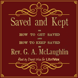 Audiobook Saved and Kept: or How to Get Saved and How to Keep Saved