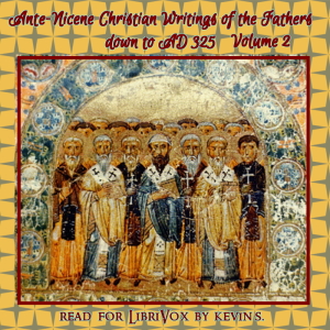 Audiobook Ante-Nicene Christian Library: Translations of the Writings of the Fathers Down to A.D. 325, Volume 2