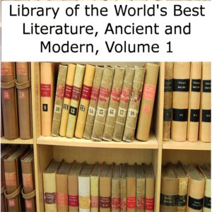 Audiobook Library of the World's Best Literature, Ancient and Modern, volume 01