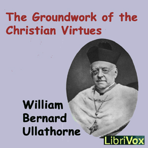 Аудіокнига The Groundwork of the Christian Virtues