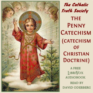 Аудіокнига The Penny Catechism (Catechism of Christian Doctrine)