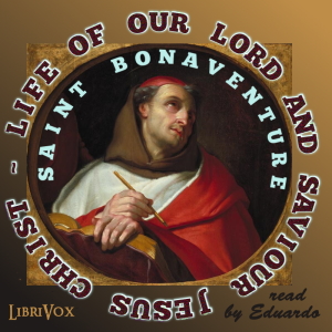 Аудіокнига St. Bonaventure's Life of Our Lord and Saviour Jesus Christ