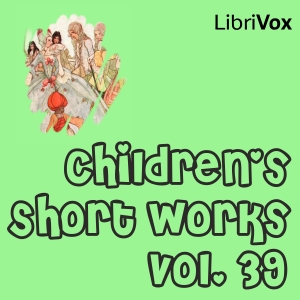 Аудіокнига Children's Short Works, Vol. 039