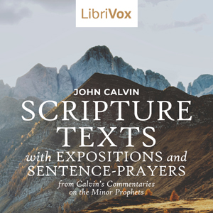 Аудіокнига Scripture Texts with Expositions and Sentence-prayers from Calvin's Commentaries on the Minor Prophets