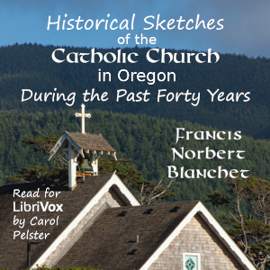 Аудіокнига Historical Sketches of the Catholic Church in Oregon, During the Past Forty Years