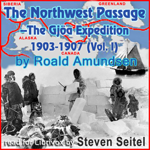 Audiobook The North West Passage -The Gjöa Expedition 1903-1907 (Volume I)